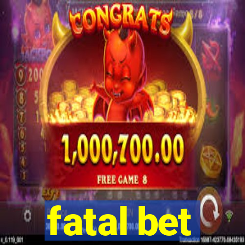 fatal bet